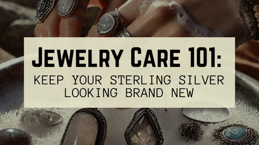 Jewelry Care 101: Keep Your Handmade Sterling Silver Pieces Looking New